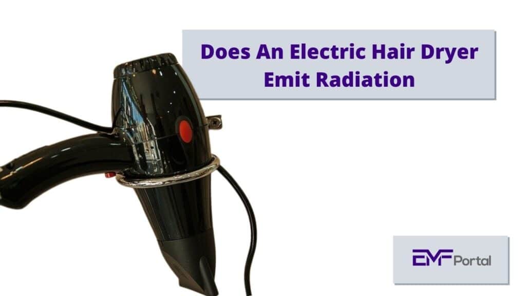 Does An Electric Hair Dryer Emit Radiation
