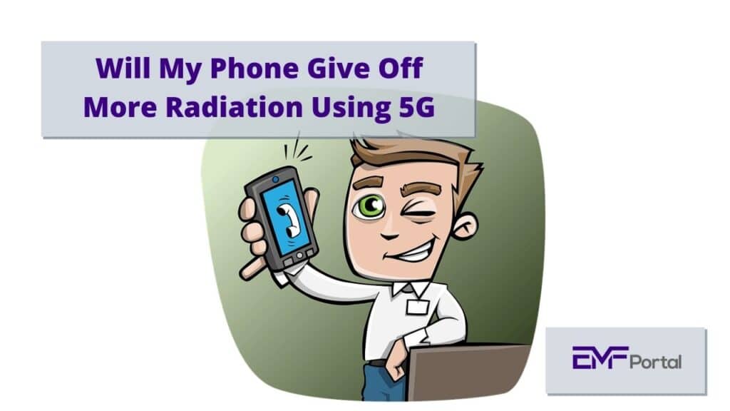 Will My Phone Give Off More Radiation Using 5G