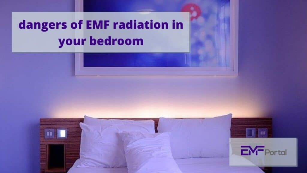 The dangers of EMF radiation in your bedroom