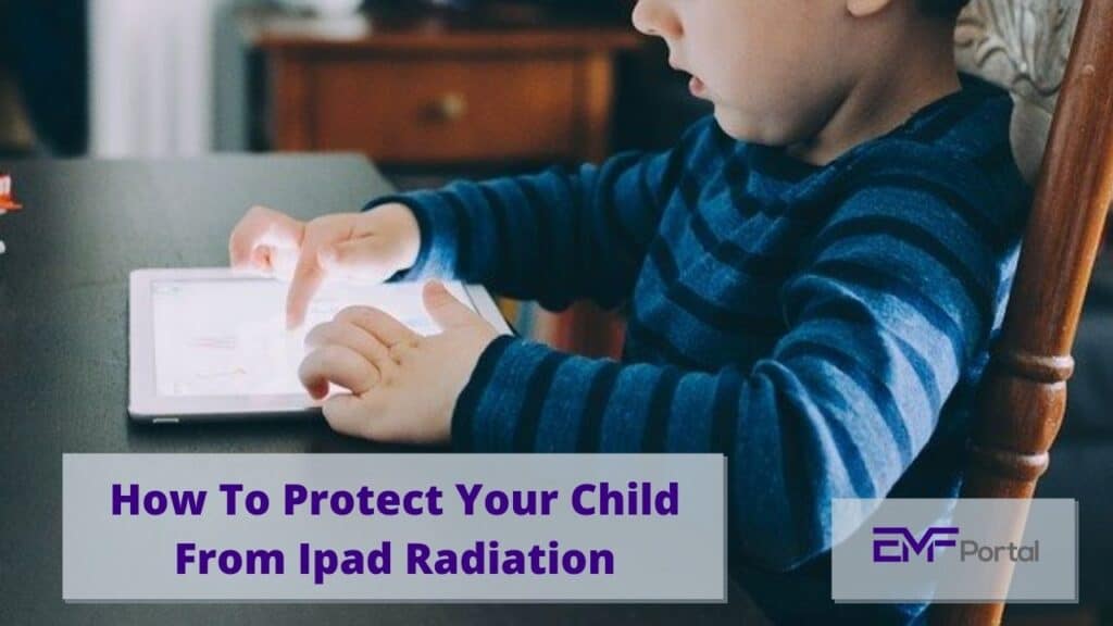 How To Protect Your Child From Ipad Radiation