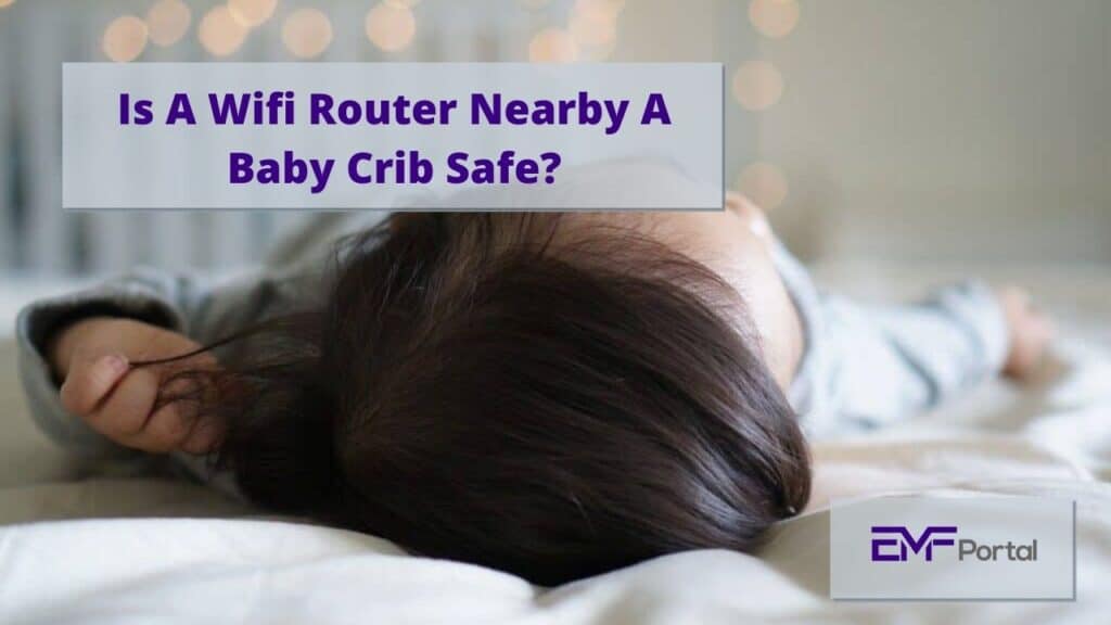 Is A Wifi Router Nearby A Baby Crib Safe? EMF Portal